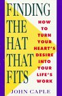 Finding the Hat That Fits: How to Turn Your Heart s Desire Into Your Life s Work (Plume)