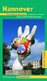 Hannover: Die Stadt an der Leine entdecken und erleben. Ein illustriertes Reisehandbuch