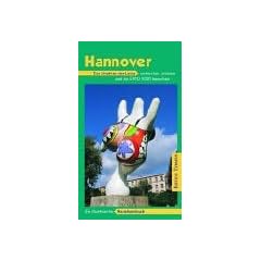Hannover: Die Stadt an der Leine entdecken und erleben. Ein illustriertes Reisehandbuch
