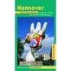 Hannover: Die Stadt an der Leine entdecken und erleben. Ein illustriertes Reisehandbuch