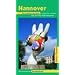 Hannover: Die Stadt an der Leine entdecken und erleben. Ein illustriertes Reisehandbuch