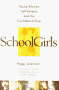Schoolgirls: Young Women, Self Esteem, and the Confidence Gap
