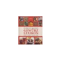 Dumonts kleines Gew�rzlexikon: Herkunft, Geschmack, Verwendung, Rezepte