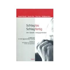Schlaglos Schlagfertig - Der Gewalt entgegentreten: Bleib Cool / Anti-Aggressivit�ts-Training. Trainings f�r gewaltt�tige und aggressive Kinder und Jugendliche