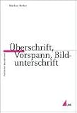 Überschrift, Vorspann, Bildunterschrift (Praktischer Journalismus)