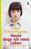 Heute singe ich mein Leben: Eine Autistin begreift sich und ihre Welt - Dawn Prince-Hughes