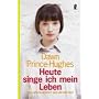 Heute singe ich mein Leben: Eine Autistin begreift sich und ihre Welt