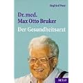 Dr. med. Max Otto Bruker. Der Gesundheitsarzt