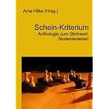 Schein-Kriterium: Anthologie zum Stichwort: Studentenlebenvon "Arne Hilke"