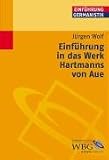 Einf&uuml;hrung in das Werk Hartmanns von Aue - J&uuml;rgen Wolf