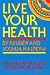 Live Your Health: The Art and Practice of Holistic Healing