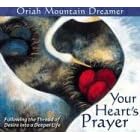Your Heart's Prayer: Following the Thread of Desire into a Deeper Life by  Oriah Mountain Dreamer
