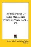 Thought Power Or Radio Mentalism: Personal Power Books V8 (Personal Power Books)