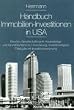 Handbuch Immobilien- Investitionen USA. Steuern, Gesellschaftsrecht, Kaufvertrags- und Grundst�cksrecht, Finanzierung, Investitionstypen, Fallstudie mit Investitionsrechnung