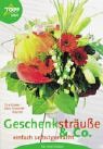 Geschenkstr&auml;u&szlig;e, - k&ouml;rbe etc - Tina Quaas, Silvia Hummel-Ruscher, Silvia Hummel- Ruscher