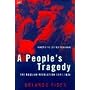 A People's Tragedy: Russian Revolution, 1891-1924