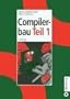 Compilerbau, 2 Tle., Tl.1
