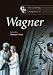The Cambridge Companion to Wagner (Cambridge Companions to Music)