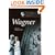 The Cambridge Companion to Wagner (Cambridge Companions to Music)