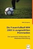 Die Frauenfußball-WM 2003 in ausgewählten Printmedien: Eine quantitative Inhaltsanalyse der Medienberichterstattung