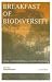 Breakfast Of Biodiversity: The Political Ecology of Rain Forest Destruction Breakfast Of Biodiversity: The Political Ecology of Rain Forest Destruction