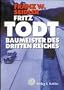 Fritz Todt. Baumeister des Dritten Reiches