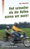 Und schneller als die Bullen waren wir auch! KLAR Taschenbuch - Kurt Wasserfall