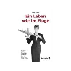 Ein Leben wie im Fluge: Edith Simon, Lufthansa-Stewardess der ersten Stunde erz�hlt aus ihrem Leben