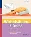  : Wirbelsäulen-Fitness: Mit Selbst-Check: Nur üben, was Ihnen wirklich nützt.  Ihr Personal-Trainer bei Verspannungen, Schmerzen, schlechter Haltung