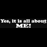 YES It's all about me Funny T-shirt Oneliner