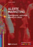 Revue De Boeck  / Alerte marketing : Comprendre, anticiper, gérer les crises