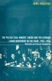 The Polish Coal Miners' Union and the German Labor Movement in the Ruhr, 1902-1934: National and Social Solidarity