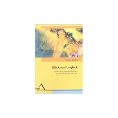 Gl�ck und Ungl�ck. Gl�cks- und Ungl�ckserlebnisse aus interaktionistischer Sicht
