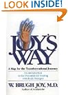 Joy's Way, A Map for the Transformational Journey: An Introduction to the Potentials for Healing with Body Energies