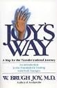 Joy's Way, A Map for the Transformational Journey: An Introduction to the Potentials for Healing with Body Energies