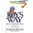 Joy's Way, A Map for the Transformational Journey: An Introduction to the Potentials for Healing with Body Energies