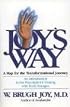 Joy's Way, A Map for the Transformational Journey: An Introduction to the Potentials for Healing with Body Energies