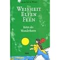 Die Weisheit der Elfen und Feen. Boten des Wunderbaren