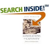 Click here to buy Generations of Captivity: A History of African-American Slaves by Ira Berlin.