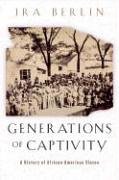 Generations of Captivity: A History of African-American Slaves