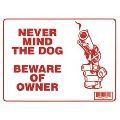 9'' X 12'' Never Mind The Dog Beware Of Owner Sign- Case of 480