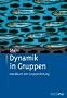 Dynamik in Gruppen: Handbuch der Gruppenleitung