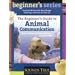 The Beginner's Guide to Animal Communication: How to Listen and Talk With Your Animal Friends (The Beginner's Guides)