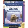 The Beginner's Guide to Animal Communication (The Beginner's Guides)