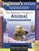 The Beginner's Guide to Animal Communication: How to Listen and Talk With Your Animal Friends (The Beginner's Guides)