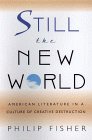 Still the New World: American Literature in a Culture of Creative Destruction
