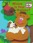 Where Is Your Mommy?
