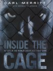 Inside the Cage: My Life in the World`s Deadliest Fight Game