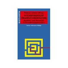 Psychodynamische Organisationsberatung. Konzepte und Potentiale in Ver�nderungsprozessen