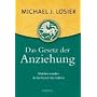 Das Gesetz der Anziehung: Meister werden in der Kunst des Lebens